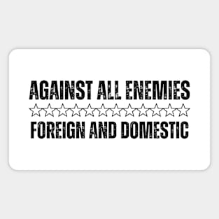 Against All Enemies Foreign And Domestic - Veterans Day Magnet